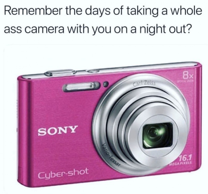 memes - camera cyber shot - Remember the days of taking a whole ass camera with you on a night out? 8x Carl Zeiss Sony Karolessa 16 Capite Cybershot