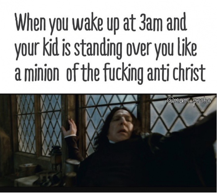 memes - you wake up at 3am meme - When you wake up at 3am and your kid is standing over you a minion of the fucking anti christ probs