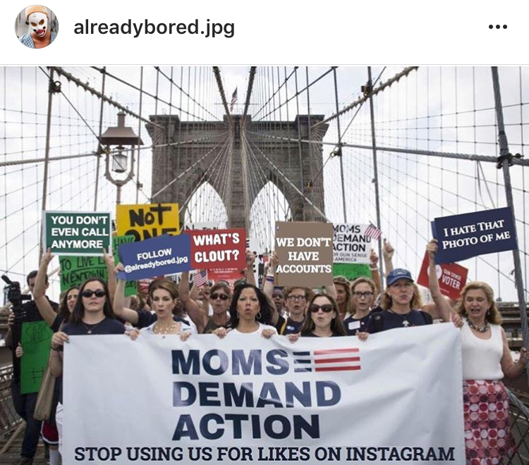 memes - brooklyn bridge - alreadybored.jpg Not You Dont Even Call Anymore What'S Moms We Dontemano Have Accounts I Hate That Photo Of Me 10 Lll Vetu Grytored ipe Clout? Momse Demand Action Stop Using Us For On Instagram