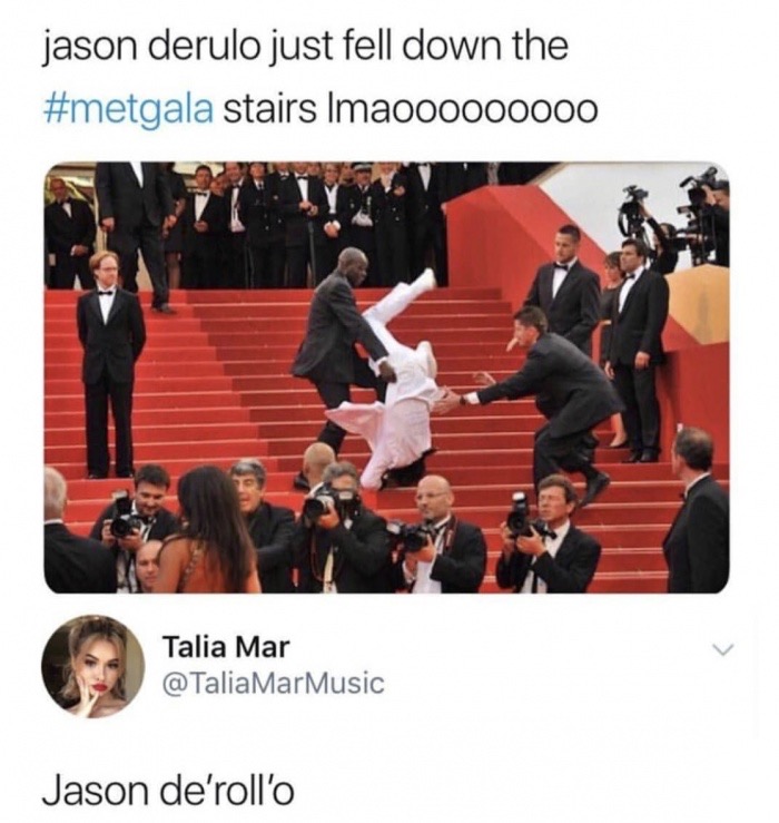 memes - jason derulo falls down met gala stairs - jason derulo just fell down the stairs Imaooooooooo Talia Mar Jason de'roll'o