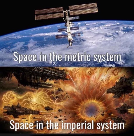 memes - imperial system meme - Space in the metric system Space in the imperial system