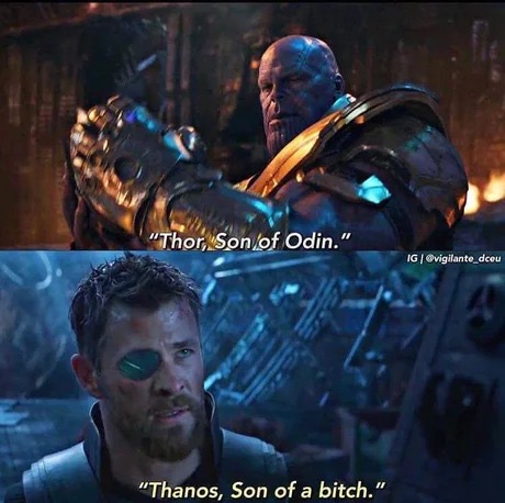 memes - thor thanos meme - "Thor, Son of Odin." Ig vigilante_dceu "Thanos, Son of a bitch."