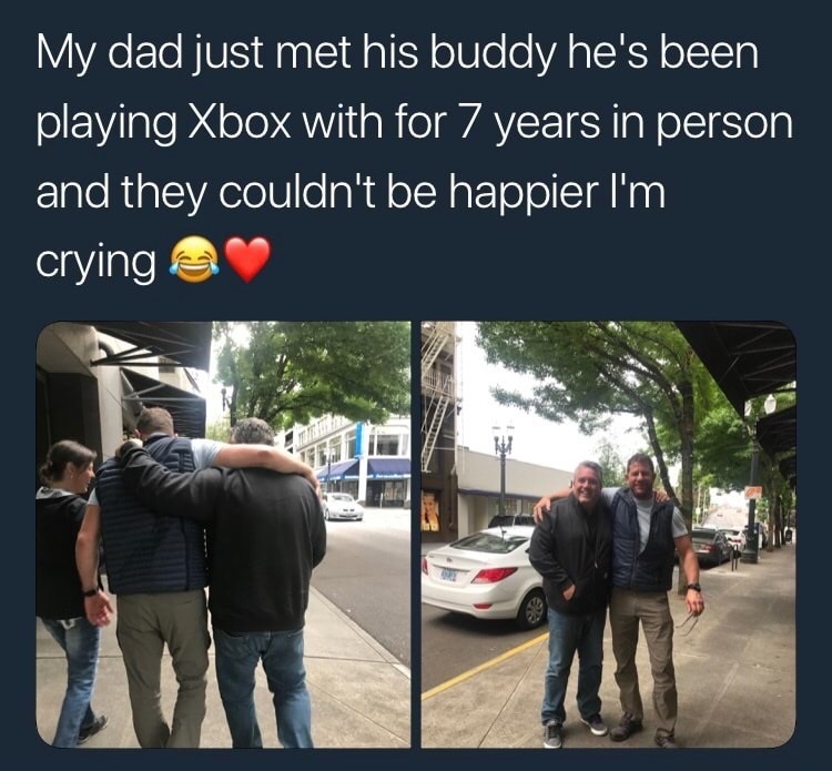 memes - i m not for everyone memes - My dad just met his buddy he's been playing Xbox with for 7 years in person and they couldn't be happier I'm crying a