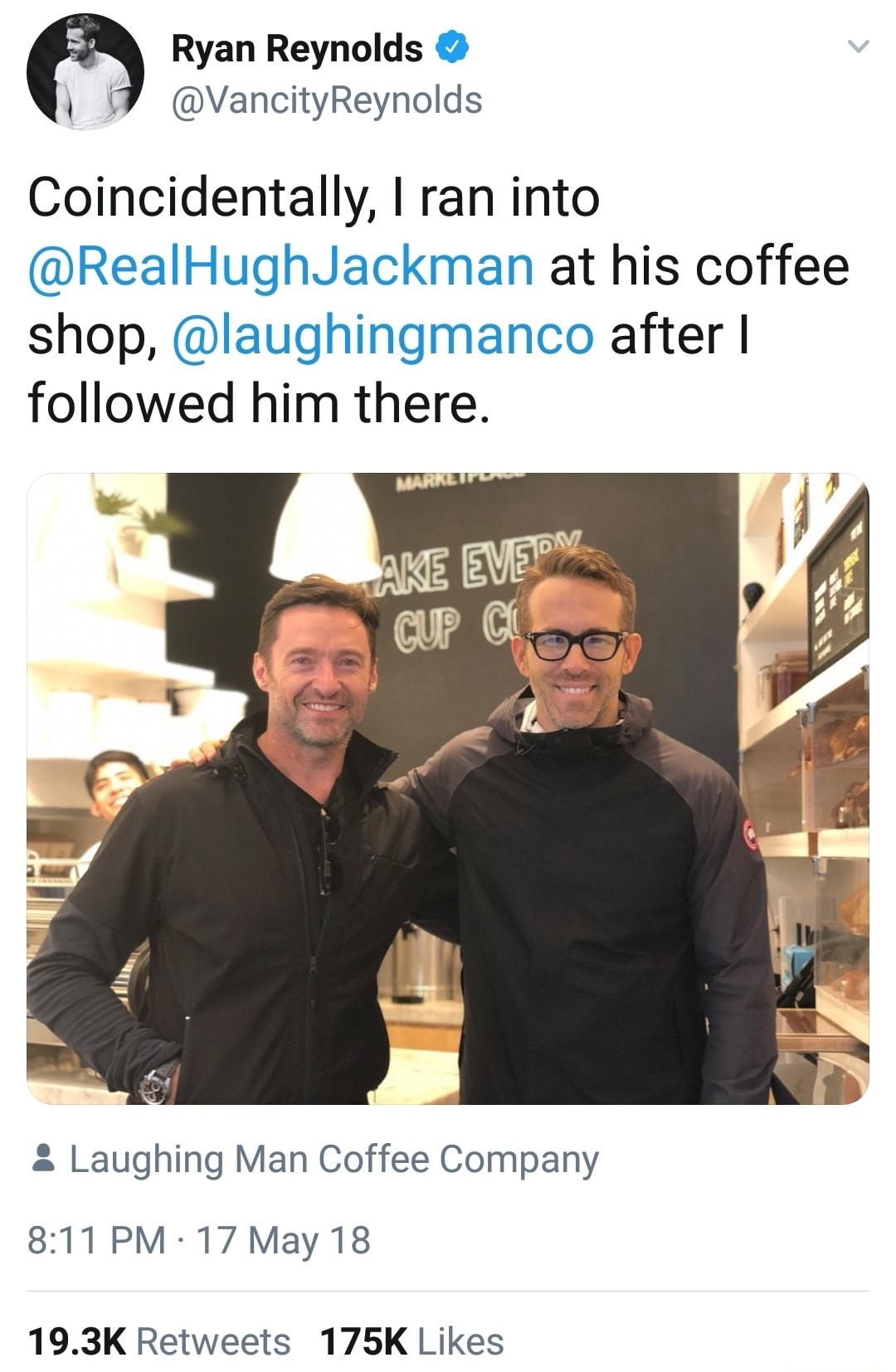 memes - jake gyllenhaal ryan reynolds hugh jackman - Ryan Reynolds Coincidentally, I ran into at his coffee shop, after | ed him there. Mar Ake Evedy Cup Coo Laughing Man Coffee Company 17 May 18
