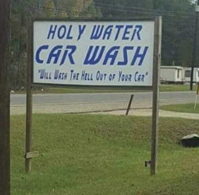 memes - car wash meme - Holy Water Car Wash "Wint Wasa Tar Hell Out Of Your Car