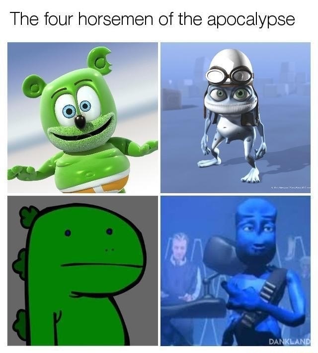 memes - four horsemen of the apocalypse meme - The four horsemen of the apocalypse Dankland