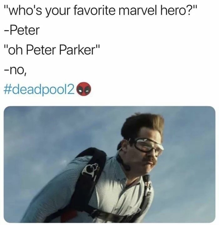 memes - "who's your favorite marvel hero?" Peter "oh Peter Parker" no,