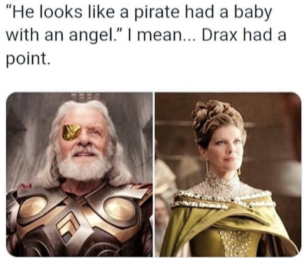 memes - it's like a pirate had a baby - "He looks a pirate had a baby with an angel." I mean... Drax had a point.
