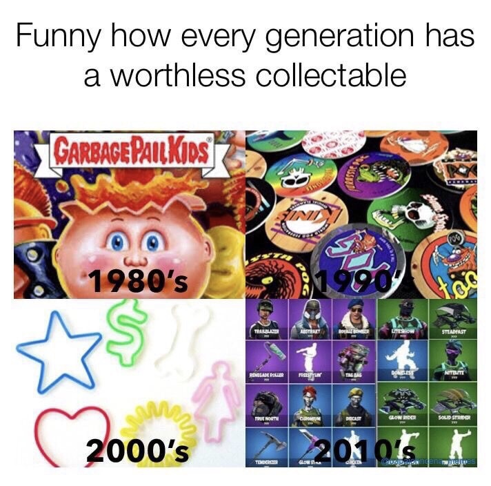 memes - garbage pail kids - Funny how every generation has a worthless collectable Garbage Pail Kids Trasse 1980's Steannast True North 2000's 2000's Congens