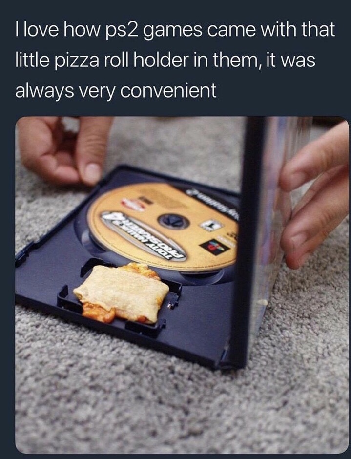 memes - ps2 memes - Tlove how ps2 games came with that little pizza roll holder in them, it was always very convenient