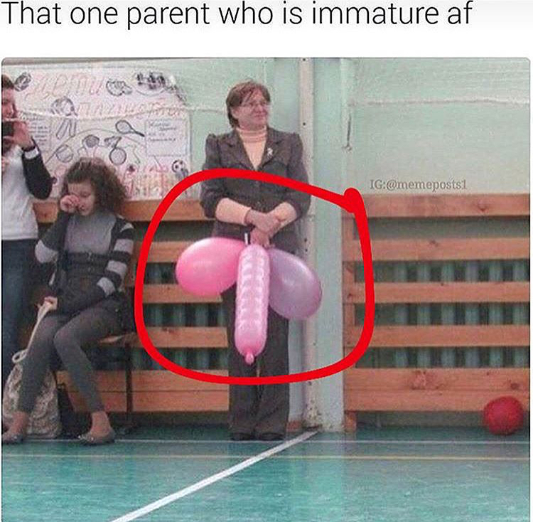 memes - she has no idea - That one parent who is immature af Ig
