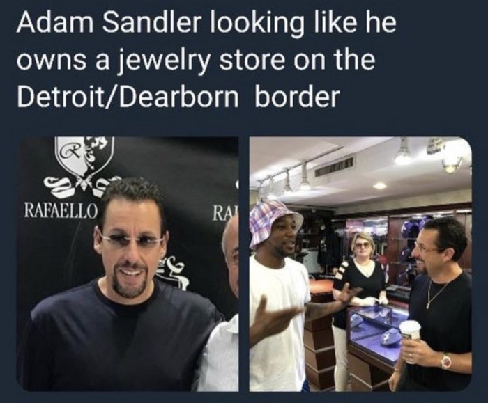 memes - adam sandler looks like he owns - Adam Sandler looking he owns a jewelry store on the DetroitDearborn border Sas Rafaello Rai