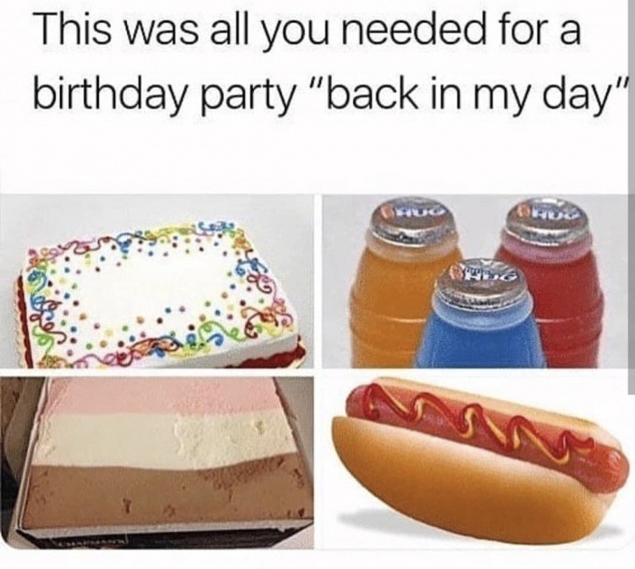 memes - birthday parties back in the day - This was all you needed for a birthday party "back in my day"