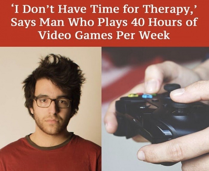 memes - creepy young man - 'I Don't Have Time for Therapy, Says Man Who Plays 40 Hours of Video Games Per Week