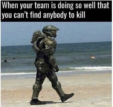 memes - best halo meme - When your team is doing so well that you can't find anybody to kill