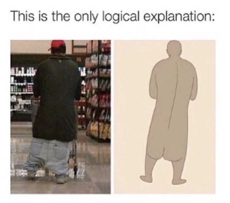 memes - only logical explanation pants - This is the only logical explanation Illud Tele