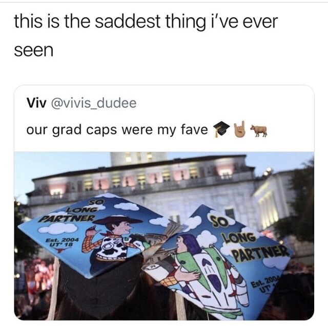memes - sad grad caps - this is the saddest thing i've ever seen Viv our grad caps were my faved Colo Long Partner 04.2004 Long Partn