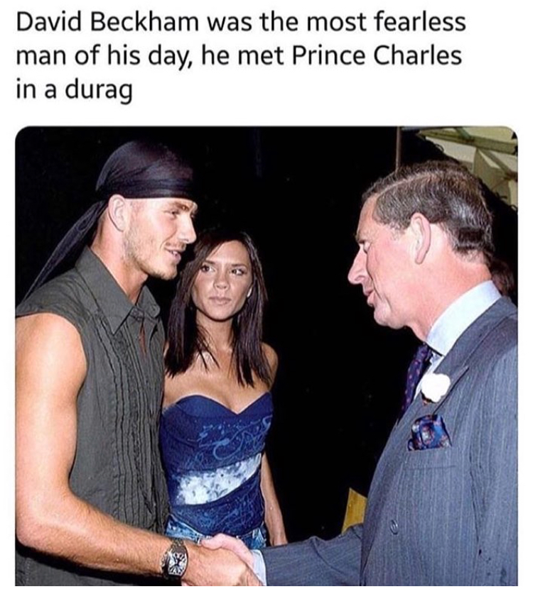 david beckham prince charles - David Beckham was the most fearless man of his day, he met Prince Charles in a durag