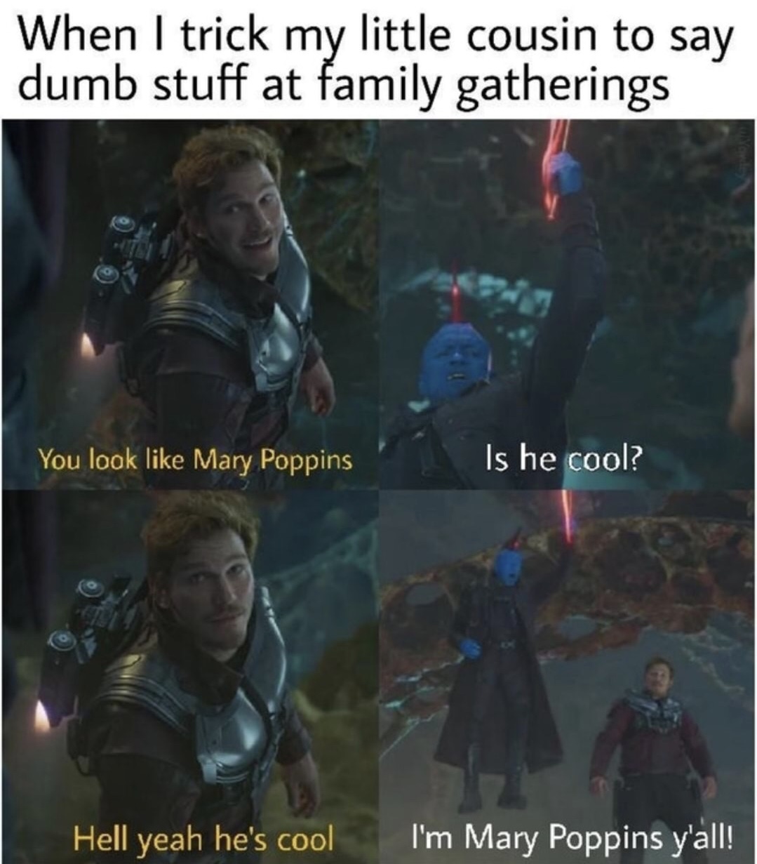 i m marry poppins yall meme - When I trick my little cousin to say dumb stuff at family gatherings You look Mary Poppins Is he cool? Hell yeah he's cool I'm Mary Poppins y'all!