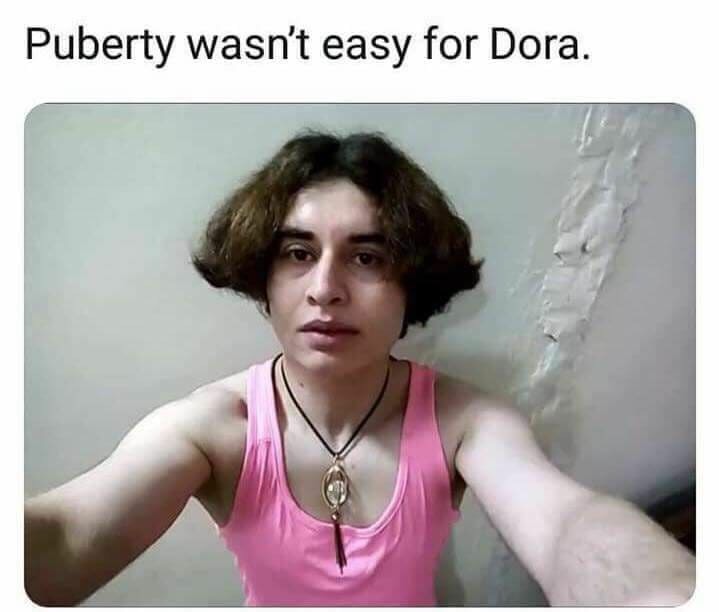 meme stream - shoulder - Puberty wasn't easy for Dora.