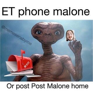meme stream - et phone home - Et phone malone Or post Post Malone home