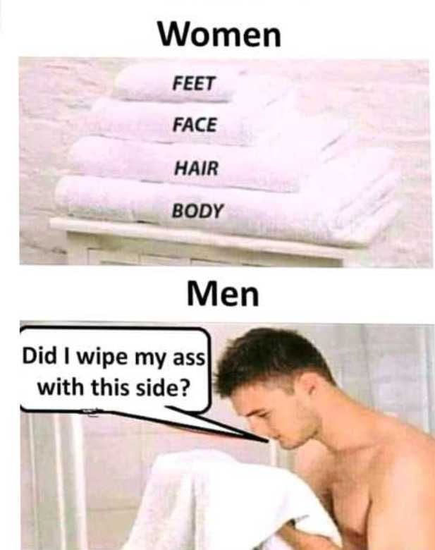 memes that will kill you from laughter - Women Feet Face Hair Body Men Did I wipe my ass with this side?