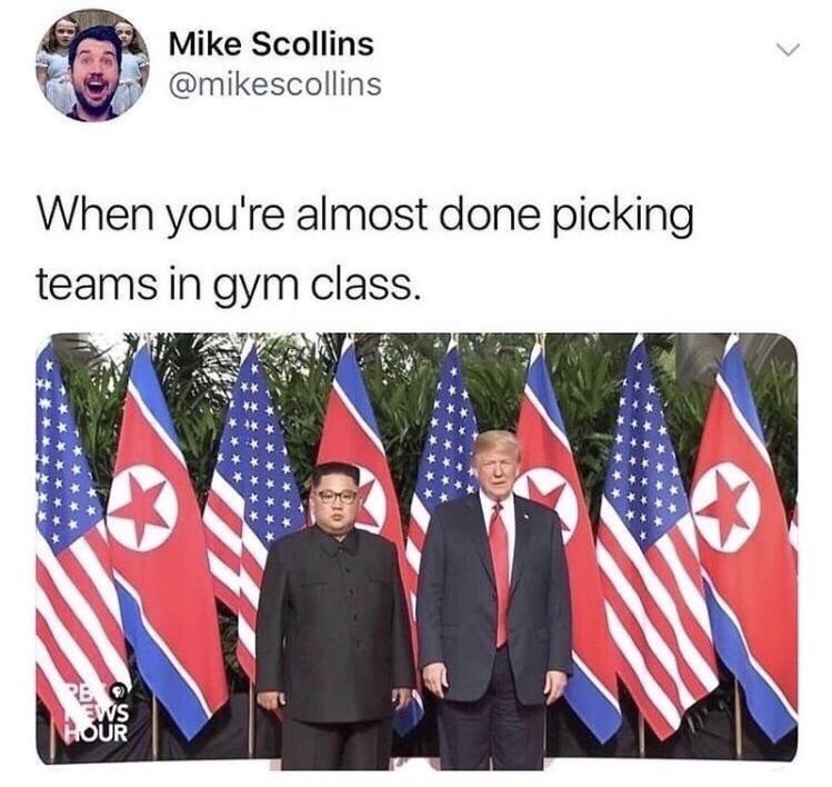 you re almost done picking teams - Mike Scollins When you're almost done picking teams in gym class.