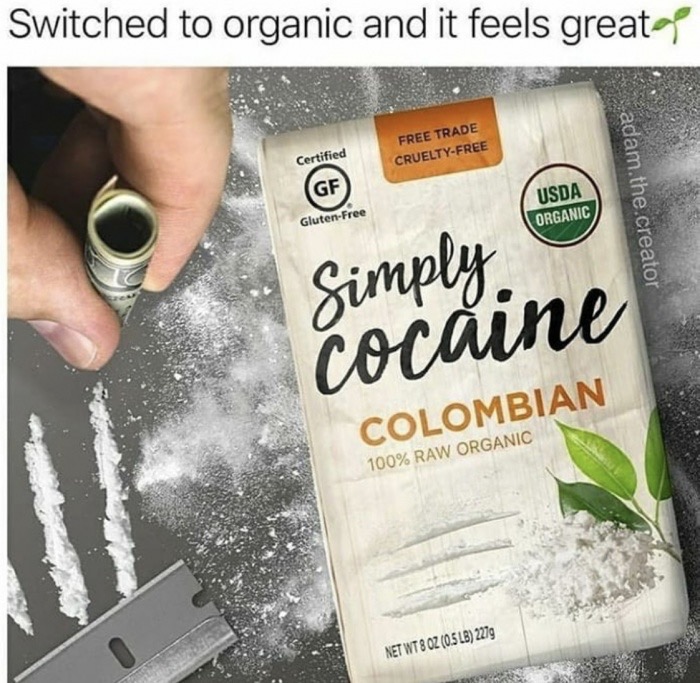 organic cocaine - Switched to organic and it feels greatgo Free Trade CrueltyFree Certified Ge Usda adam.the.creator GlutenFree Organic Simply cocaine Colombian 100% Raw Organic Net Wt 8 Oz 0.5LB 2279
