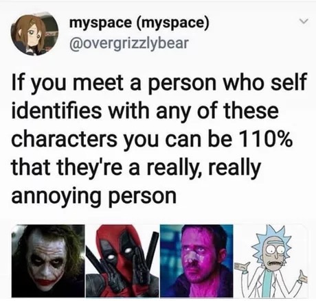 if you meet a person who self identifies - myspace myspace If you meet a person who self identifies with any of these characters you can be 110% that they're a really, really annoying person