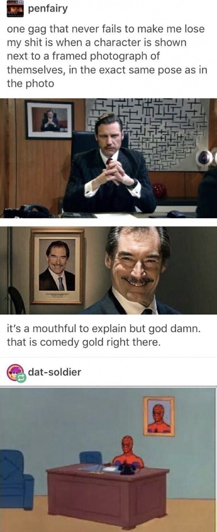 one gag that never fails to make me lose my shit is when a character is shown next to a framed photograph of themselves in the exact same position as the photo - penfairy one gag that never fails to make me lose my shit is when a character is shown next t