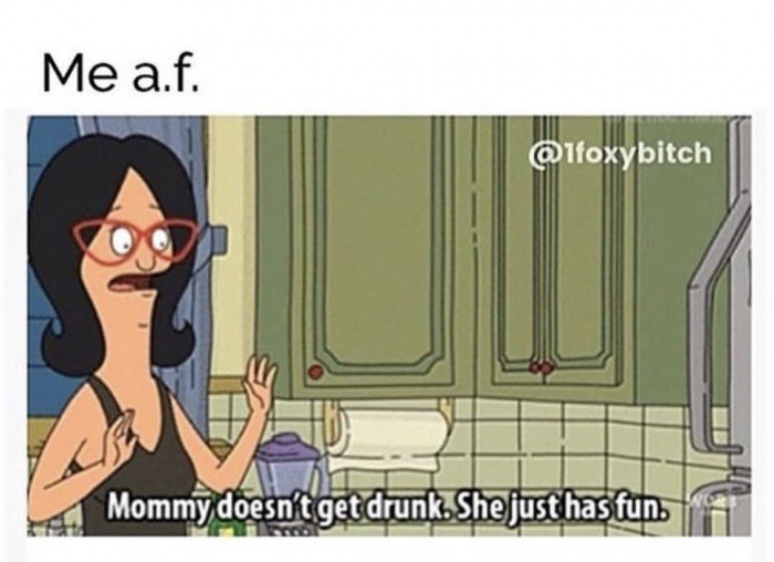 dank memes - cartoon - Me a.f. Mommy doesn't get drunk. She just has fun