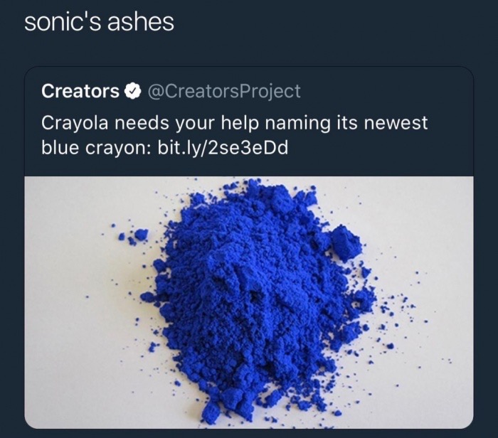 dank memes - new shade of blue - sonic's ashes Creators ~ Project Crayola needs your help naming its newest blue crayon bit.ly2se3eDd