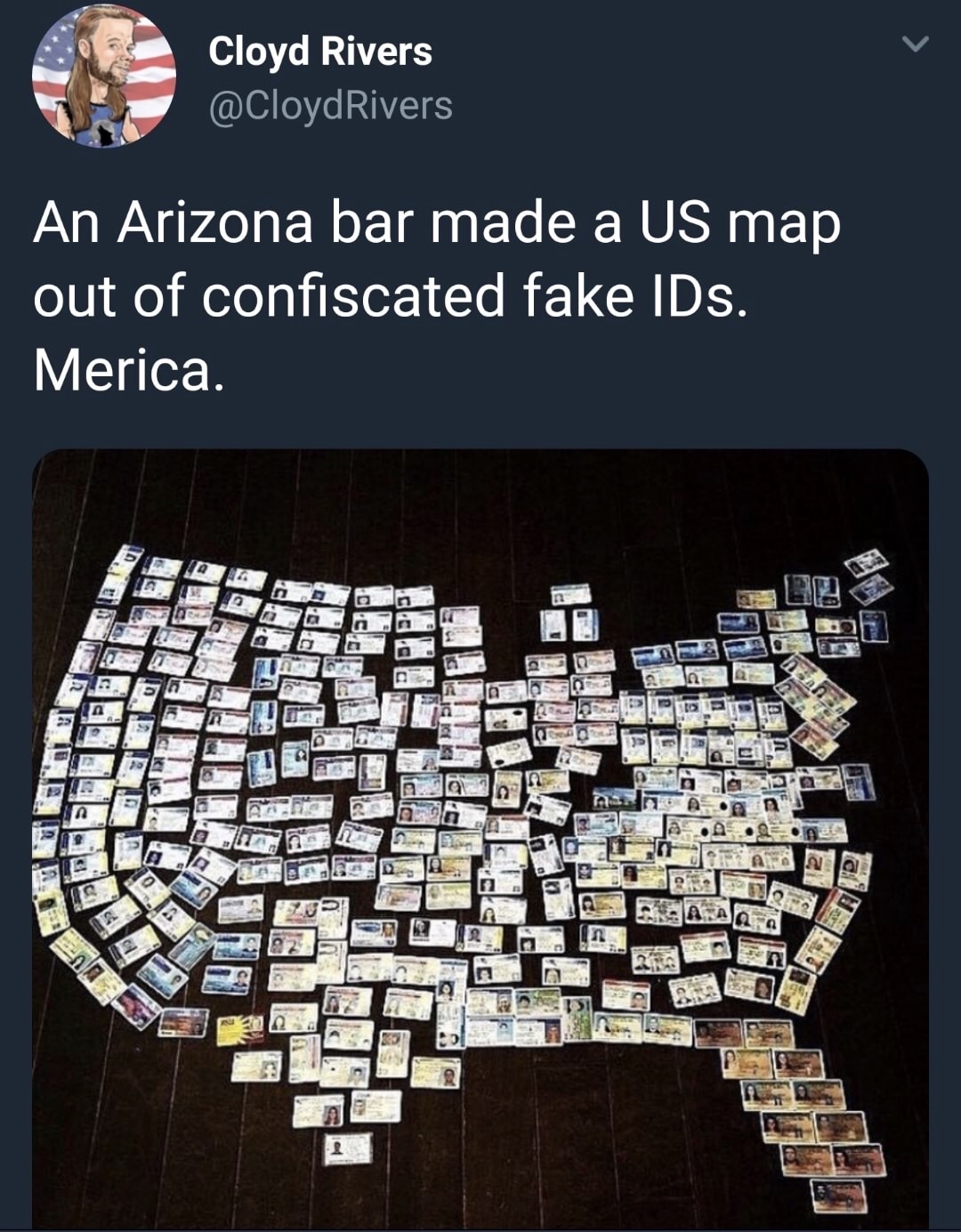 dank memes - 9 year old memes - Cloyd Rivers An Arizona bar made a Us map out of confiscated fake IDs. Merica. Ta O al 22 Do!