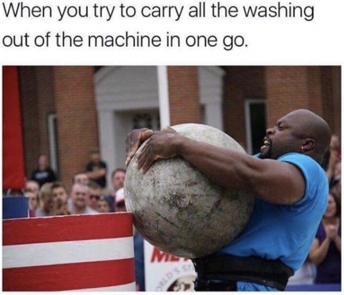 carrying washing machine meme - When you try to carry all the washing out of the machine in one go.