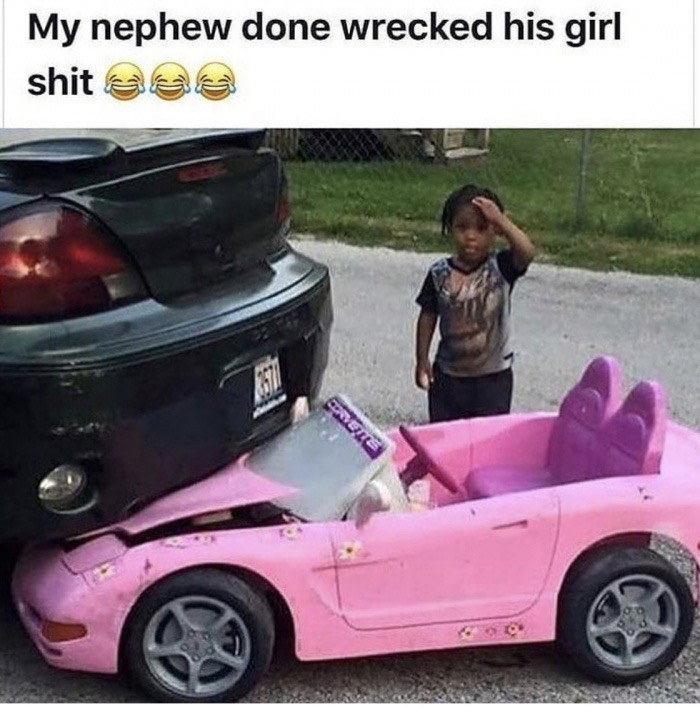 my nephew done wrecked his girl shit - My nephew done wrecked his girl shit eea ta