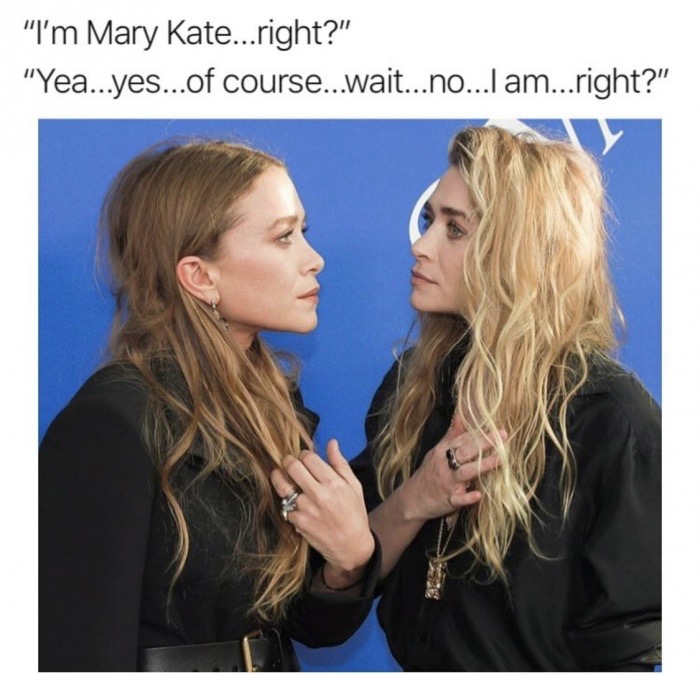 blond - "I'm Mary Kate...right?" "Yea...yes...of course...wait...no...I am...right?"