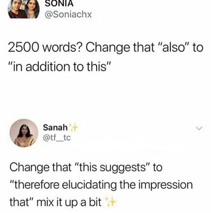 increase your word count - Sonia 2500 words? Change that "also" to "in addition to this" Sanah Change that "this suggests to "therefore elucidating the impression that" mix it up a bit