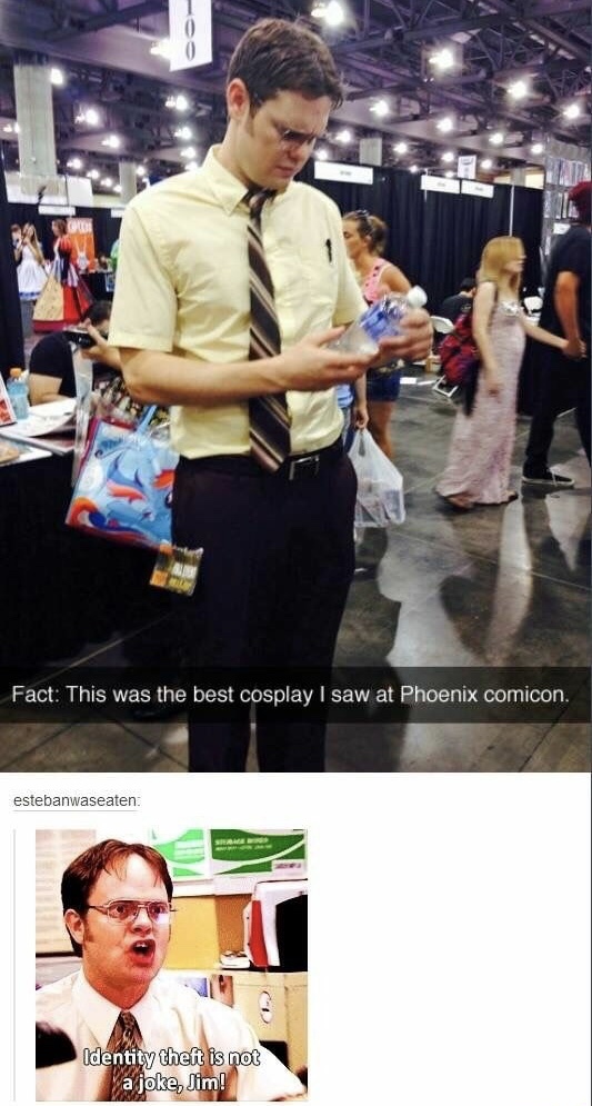 dwight schrute comic con - Fact This was the best cosplay I saw at Phoenix comicon. estebanwaseaten Identity theft is not a joke, Jim!