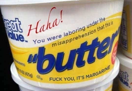 cant believe its not butter knock off - at Haha! boring under the You were laboring unde misapprehension that this is "butto Luisa Vo Fuck You, It'S Margarine