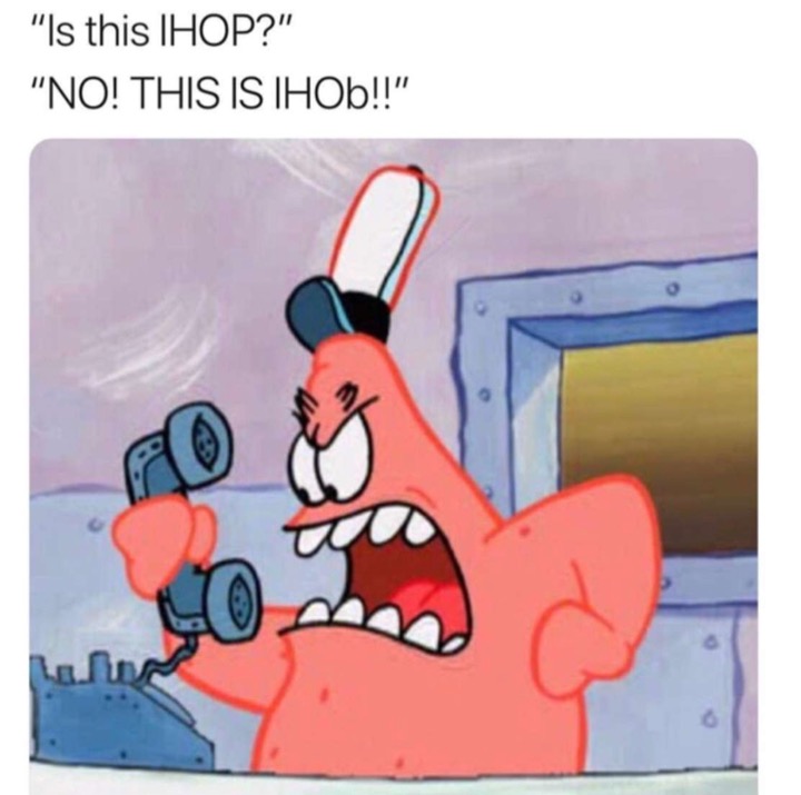 patrick star no this is patrick - "Is this Ihop?" "No! This Is IHOb!!"