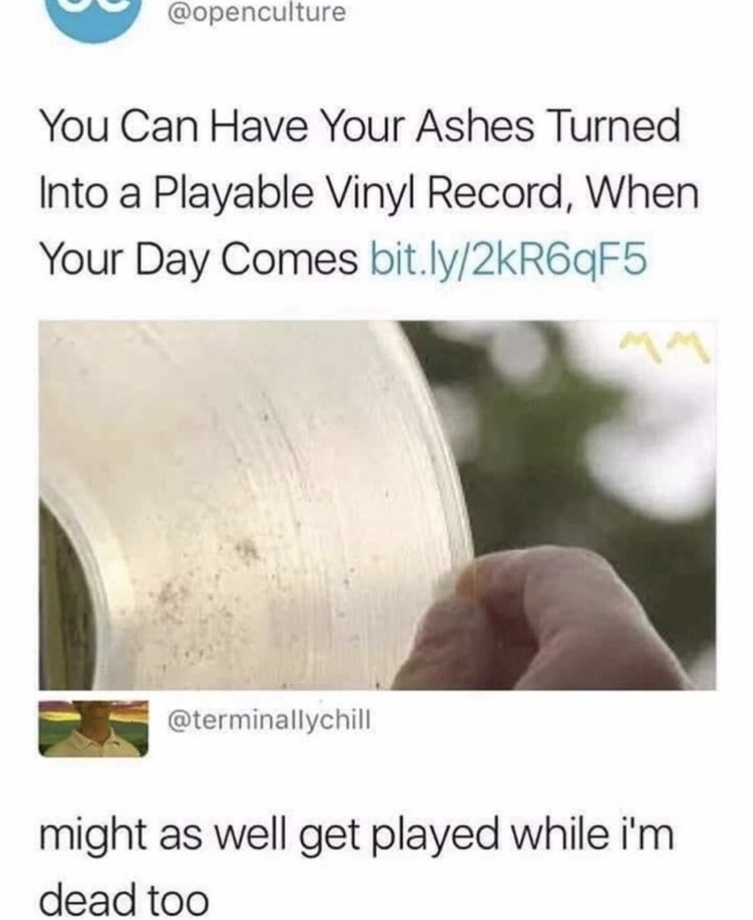 material - You Can Have Your Ashes Turned Into a Playable Vinyl Record, When Your Day Comes bit.ly2kR6qF5 might as well get played while i'm dead too