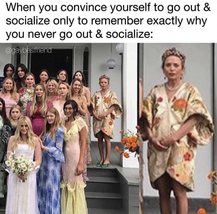 mary kate olsen bridesmaids - When you convince yourself to go out & socialize only to remember exactly why you never go out & socialize