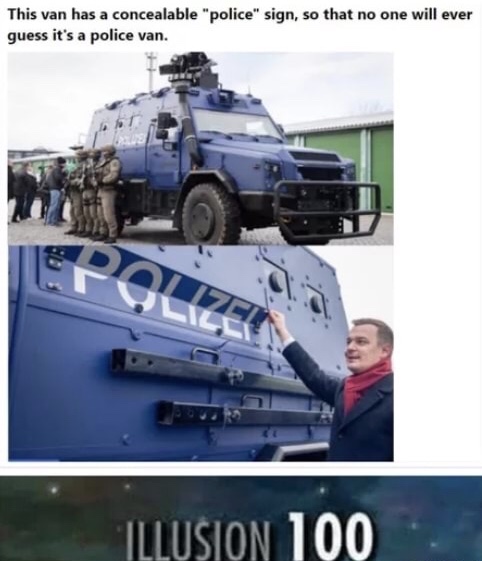 nobody will notice meme - This van has a concealable "police" sign, so that no one will ever guess it's a police van. Epolizei Illusion 100
