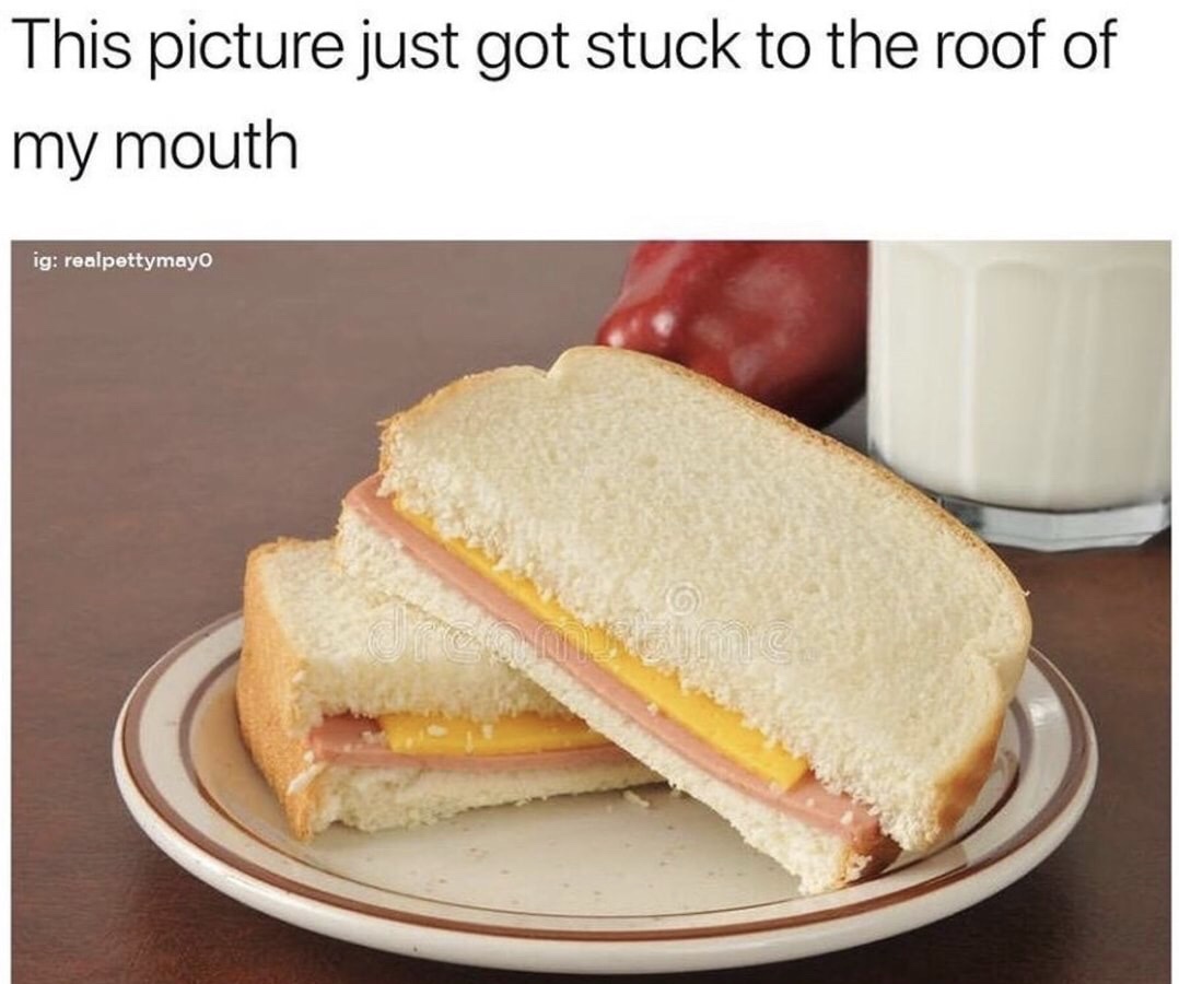 meme stuck to the roof of your mouth