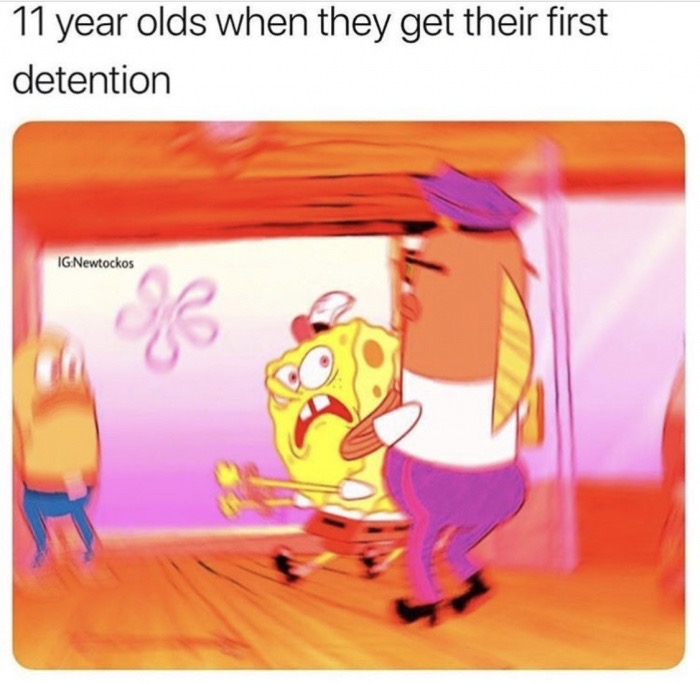 memes - spongebob communism meme - 11 year olds when they get their first detention IgNewtockos