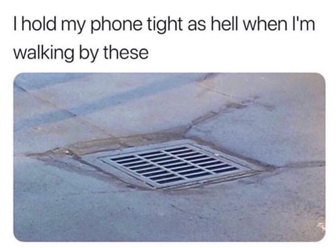 memes - daylighting - Thold my phone tight as hell when I'm walking by these