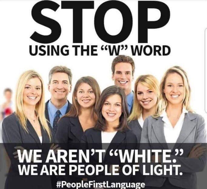 dank meme stop using the w word - Stop Using The W Word We Aren'T "White." We Are People Of Light.