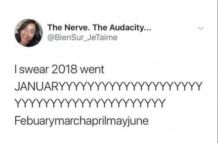 dank meme smile - The Nerve. The Audacity... Taime I swear 2018 went Januaryyyyyyyyyyyyyyyyyyyy Yyyyyyyyyyyyyyyyyyyyy Febuarymarchaprilmayjune