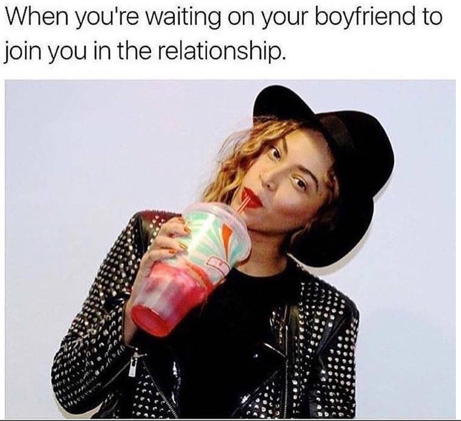 dank meme thanksgiving clapback - When you're waiting on your boyfriend to join you in the relationship.