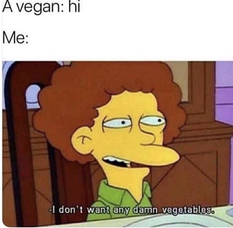 don t want any damn vegetables gif - A vegan hi Me al don't want any damn vegetables.